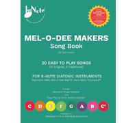 Mel-O-Dee Makers Song Book: 20 Easy To Play Songs For 8-Note Diatonic Instruments
