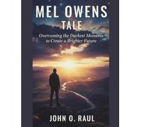 MEL OWENS TALE: Overcoming the Darkest Moments to Create a Brighter Future
