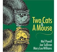 Mel Powell - Two Cats & a Mouse