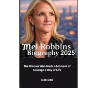 Mel Robbins Biography 2025: The Woman Who Made a Moment of Courage a Way of Life
