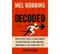 Mel Robbins Decoded: How to Use these 3 Viral Habits to Stop Waiting, Start Moving, and Finally Live Your Best Life: Break down her most viral power moves the internet can’t stop sharing.