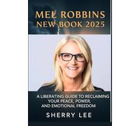 Mel Robbins New Book 2025: A Liberating Guide to Reclaiming Your Peace, Power, and Emotional Freedom