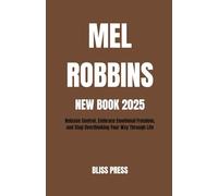 MEL ROBBINS NEW BOOK 2025: Release Control, Embrace Emotional Freedom, and Stop Overthinking Your Way Through Life