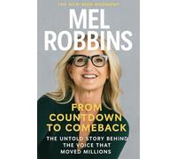Mel Robbins The New Book Biography: From Countdown to Comeback: The Untold Story Behind the Voice That Moved Millions