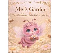 Mel’s Garden: The Adventures of the Pink Little Bee
