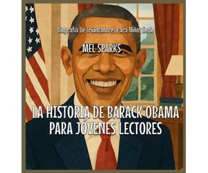 Mel Sparks La Historia De Barack Obama Para Jóvenes Lectores (Copertina rigida)