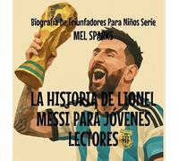 Mel Sparks La Historia de Lionel Messi Para Jóvenes Lectores (Copertina rigida)