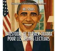 Mel Sparks L'histoire De Barack Obama Pour Les Jeunes Lecteurs (Tascabile)