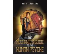 Mel Stangeland The Mechanic's Guide to the Human Psyche (Tascabile)