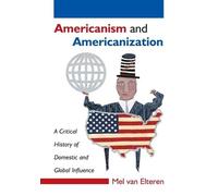 Mel van Elteren Americanism and Americanization (Tascabile)