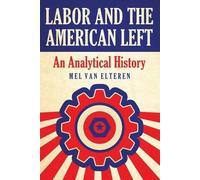 Mel van Elteren Labor and the American Left (Tascabile)