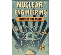 Mel Weisenberg Nuclear Engineering Without the Math (Tascabile) Without the Math