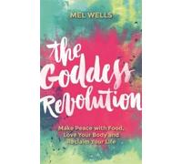 Mel Wells The Goddess Revolution (Tascabile)