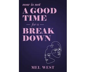Mel West Now Is Not a Good Time for a Breakdown (Tascabile)