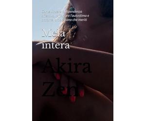 Mela intera: Come vincere la dipendenza affettiva, rafforzare l'autostima e attrarre l'amore sano che meriti