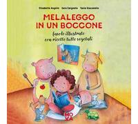 Melaleggo in un boccone. Favole illustrate con ricette tutte vegetali