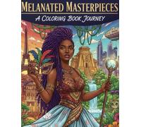 Melanated Masterpieces: An Adult Coloring Book of Black Women's Style, Travel, and Empowerment: 30 Beautiful Designs Featuring Elegant African ... Settings for Relaxation and Stress Relief.
