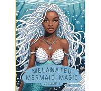 Melanated Mermaid Magic: Volume 2: Beautiful Mermaids of Color