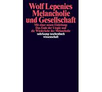 Melancholie und Gesellschaft: Mit einer neuen Einleitung: Das Ende der Utopie und die Wiederkehr der Melancholie: 967