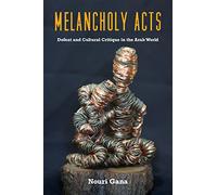 Melancholy Acts: Defeat and Cultural Critique in the Arab World