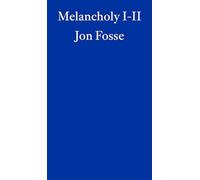 Melancholy i-ii: jon fosse - Fosse Jon