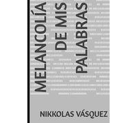 Melancolía de mis palabras