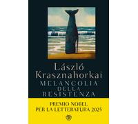 Melancolia della resistenza - Krasznahorkai László