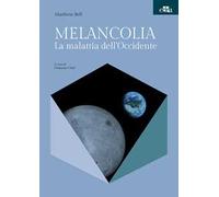 Melancolia. La malattia dell'Occidente