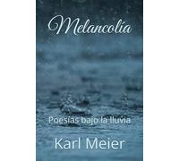 Melancolía: Poesías bajo la lluvia