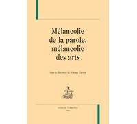 Mélancolie de la parole, mélancolie des arts