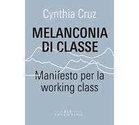 Melanconia di classe. Manifesto per la working class