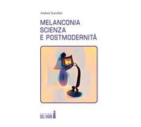 Melanconia, scienza e postmodernità