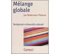 Mélange globale. Ibridazioni e diversità culturali