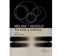 Melani Nuvolo. Tra arte e scienza. Ediz. illustrata