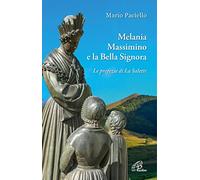 Libri Mario Paciello - Melania, Massimino E La Bella Signora. Le Profezie Di La