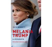 Melania Trump. La biografia