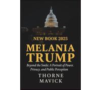 Melania Trump New Book 2025: Beyond the Smile - A Portrait of Power, Privacy, and Public Perception