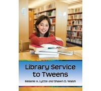 Melanie A. Lyttle Shawn D. Walsh Library Service to Tweens (Tascabile)