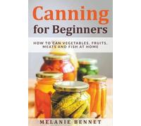 Melanie Bennet Canning for Beginners (Tascabile)