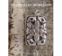 Melanie Blaikie Silver Clay Workshop (Tascabile)
