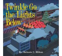Melanie C Milton Twinkle Go the Lights Below (Tascabile)
