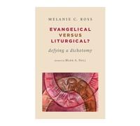 Melanie C. Ross Evangelical versus Liturgical? (Tascabile)