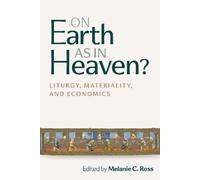On Earth As in Heaven?: Liturgy, Materiality and Economics
