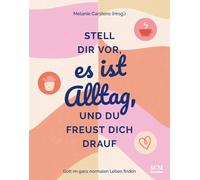 Melanie Carsten Stell dir vor, es ist Alltag, und du freust d (Copertina rigida)