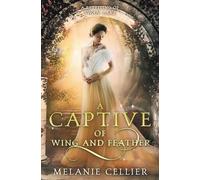 Melanie Cellier A Captive of Wing and Feather (Tascabile)