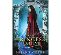 Melanie Cellier The Princess Fugitive (Tascabile) Four Kingdoms Book