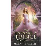 Melanie Cellier To Ensnare a Prince (Tascabile)