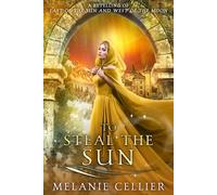 Melanie Cellier To Steal the Sun (Tascabile) Four Kingdoms Duology