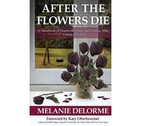 Melanie D Delorme After the Flowers Die (Tascabile)
