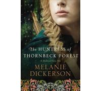 Melanie Dickerson The Huntress of Thornbeck Forest (Tascabile)